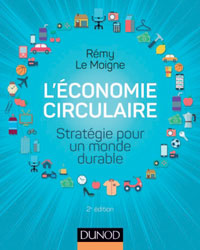 Le Moigne, R., L’Économie circulaire – Stratégie pour un monde durable, Malakoff (France), Dunod, 2018, 240 p.